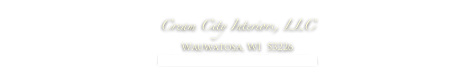 Cream City Interiors, LLC
Wauwatosa, WI  53226
info@creamcityinteriors.com